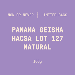 Limited Bags | Panama - Hacsa Lot 127 Geisha | Natural - 100g